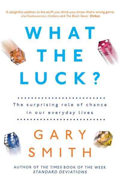 Cover for Gary Smith · What the Luck?: The Surprising Role of Chance in Our Everyday Lives (Paperback Bog) (2017)