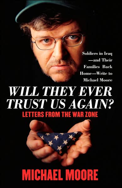 Will They Ever Trust Us Again?: Letters from the War Zone - Michael Moore - Books - Simon & Schuster - 9780743273091 - October 1, 2004