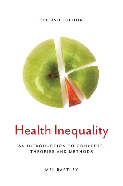 Cover for Bartley, Mel (University College, London) · Health Inequality: An Introduction to Concepts, Theories and Methods (Inbunden Bok) (2016)