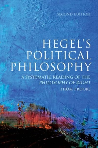 Hegel's Political Philosophy: A Systematic Reading of the Philosophy of Right - Thom Brooks - Books - Edinburgh University Press - 9780748645091 - November 23, 2012