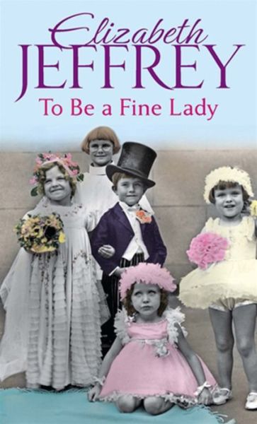 Cover for Elizabeth Jeffrey · To Be A Fine Lady (Paperback Book) (2012)