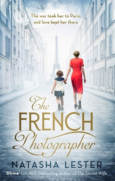 The French Photographer: This Winter Go To Paris, Brave The War, And Fall In Love - Natasha Lester - Bøker - Little, Brown Book Group - 9780751573091 - 28. november 2019