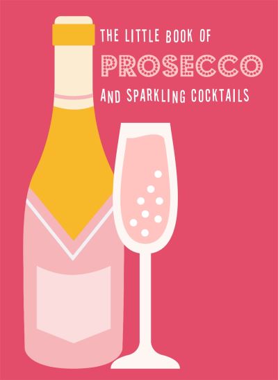 Cover for Pyramid · The Little Book of Prosecco and Sparkling Cocktails (Hardcover Book) (2022)