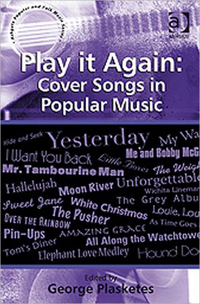 Play it Again: Cover Songs in Popular Music - George Plasketes - Książki - Taylor & Francis Ltd - 9780754668091 - 28 kwietnia 2010