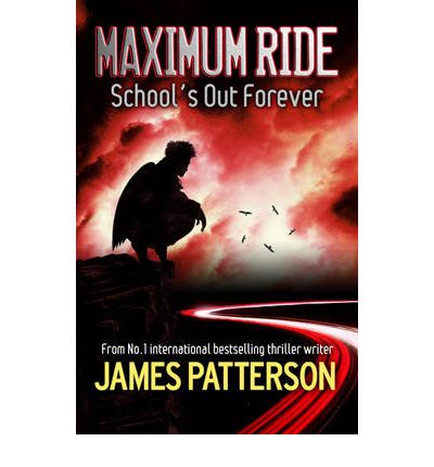 Maximum Ride: School's Out Forever - James Patterson - Books - Headline Publishing Group - 9780755335091 - April 5, 2007