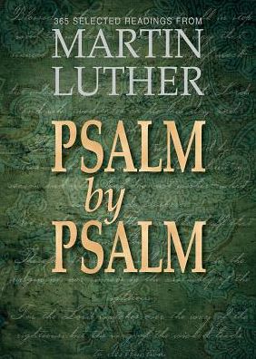 Psalm by Psalm - Martin Luther - Books - Concordia Publishing House - 9780758657091 - July 1, 2017