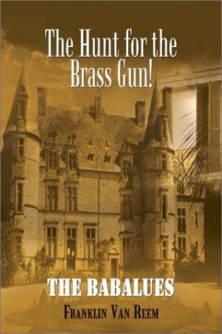 Cover for Franklin Van Reem · The Hunt for the Brass Gun!: the Babalues (Paperback Book) (2002)