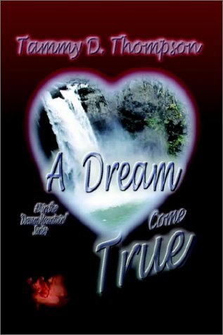 A Dream Come True - Tammy D. Thompson - Livres - AuthorHouse - 9780759689091 - 7 mars 2002