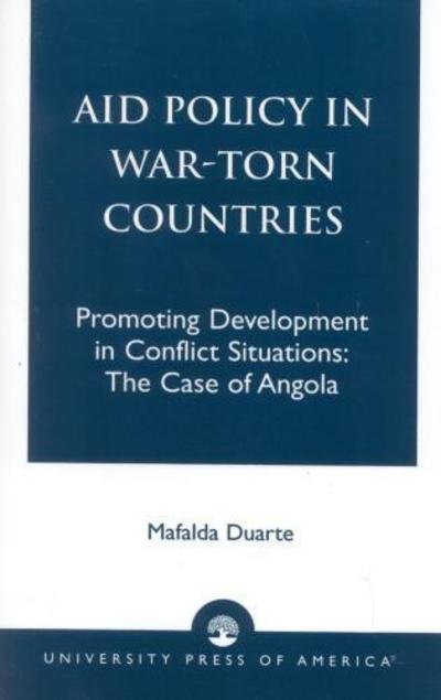 Cover for Mafalda Duarte · Aid Policy in War-Torn Countries: Promoting Development in Conflict Situations: The Case of Angola (Taschenbuch) (2003)