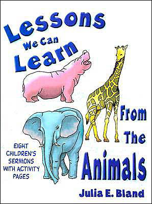 Lessons We Can Learn from the Animals - Julia E. Bland - Libros - CSS Publishing Company - 9780788018091 - 2001