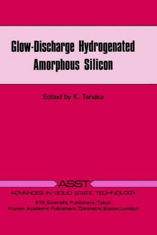 Cover for K. Tanaka · Glow-discharge Hydrogenated Amorphous Silicon - Advances in Solid State Technology (Closed) (Hardcover Book) (1989)