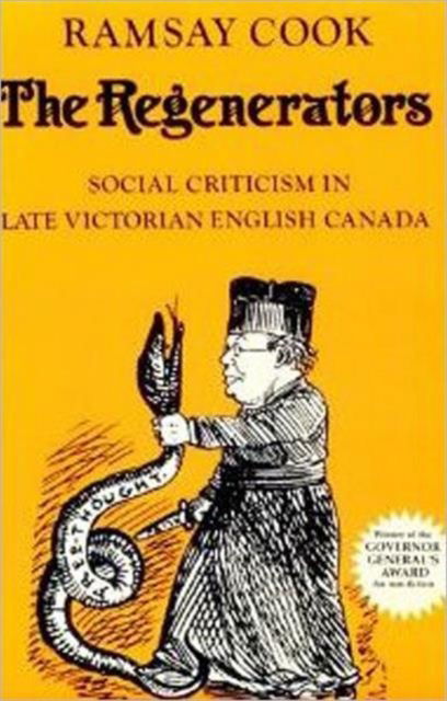 Cover for Ramsay Cook · The Regenerators: Social Criticism in Late Victorian English Canada - Heritage (Paperback Book) (1985)