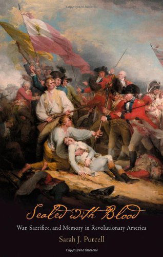 Cover for Sarah J. Purcell · Sealed with Blood: War, Sacrifice, and Memory in Revolutionary America - Early American Studies (Paperback Book) (2010)