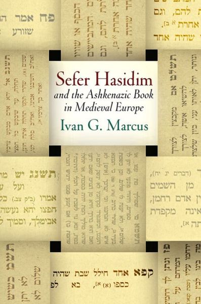 Cover for Ivan G. Marcus · &quot;Sefer Hasidim&quot; and the Ashkenazic Book in Medieval Europe - Jewish Culture and Contexts (Hardcover bog) (2018)