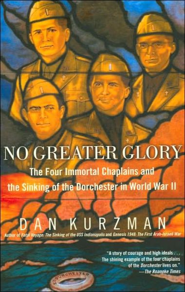 Cover for Dan Kurzman · No Greater Glory: The Four Immortal Chaplains and the Sinking of the Dorchester in World War II (Paperback Book) (2005)