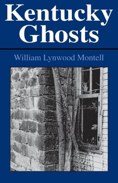 Kentucky Ghosts - New Books for New Readers - William Lynwood Montell - Kirjat - The University Press of Kentucky - 9780813109091 - tiistai 9. marraskuuta 1993