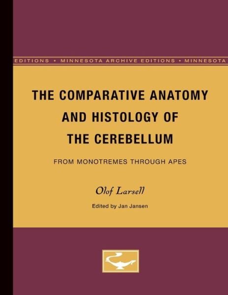 Cover for Olof Larsell · The Comparative Anatomy and Histology of the Cerebellum: From Monotremes through Apes (Paperback Book) [Minnesota Archive Editions edition] (1970)