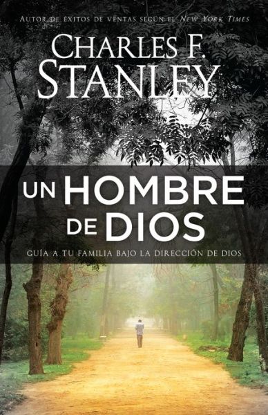 Cover for Charles Stanley · Un Hombre De Dios: Guia a Tu Familia Bajo La Direccion De Dios (Pocketbok) (2015)