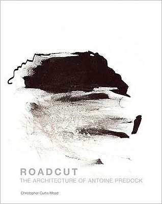 Cover for Christopher Curtis Mead · Roadcut: The Architecture of Antoine Predock (Hardcover Book) (2011)