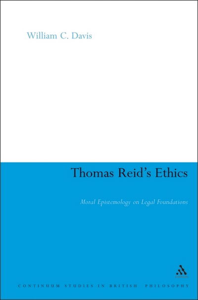 Cover for William C. Davis · Thomas Reid's Ethics: Moral Epistemology on Legal Foundations - Continuum Studies in British Philosophy (Hardcover Book) (2006)