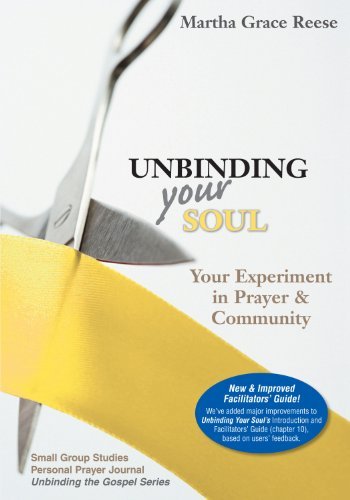 Cover for Martha Reese · Unbinding Your Soul: Your Experiment in Prayer &amp; Community (Taschenbuch) [Reprint edition] (2009)