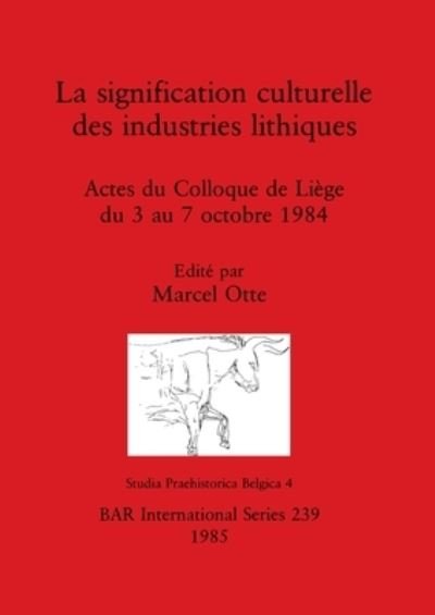Cover for Marcel Otte · Significance Culturelle Des Industries Lithiques (Paperback Bog) (1985)