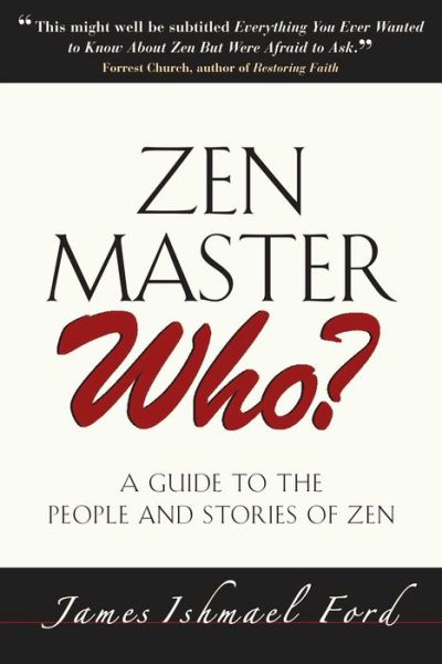 ZEN Master Who?: A Guide to the People and Stories of Zen - James Ford - Books - Wisdom Publications,U.S. - 9780861715091 - November 1, 2006