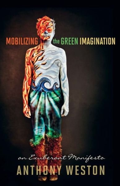 Cover for Anthony Weston · Mobilizing the Green Imagination: an Exuberant Manifesto (Paperback Book) (2012)