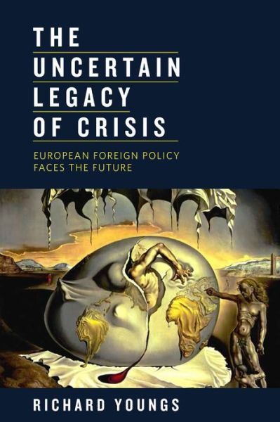 Cover for Richard Youngs · Uncertain Legacy of Crisis: European Foreign Policy Faces the Future (Paperback Book) (2014)