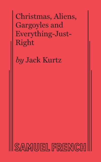 Cover for Jack Kurtz · Christmas, Aliens, Gargoyles and Everything-Just-Right (Paperback Book) (2008)