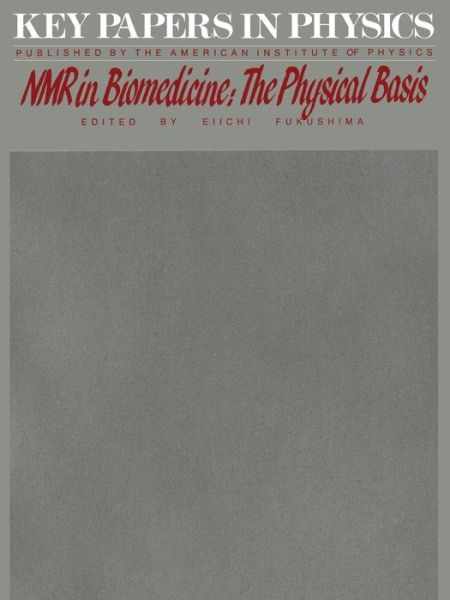 Cover for Eiichi Fukushima · Nmr in Biomedicine: the Physical Basis - Key Papers in Physics (Taschenbuch) (1989)