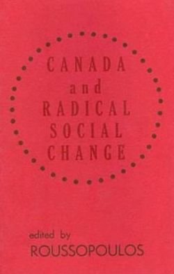Dimitrios I. Roussopoulos · Canada and Radical Social Change (Paperback Bog) (2024)