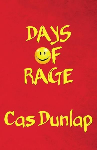 Cover for Cas Dunlap · Days of Rage (Paperback Book) (2014)