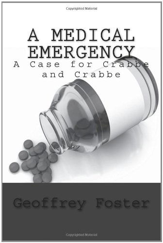 A Medical Emergency: a Case for Crabbe and Crabbe - Geoffrey Foster - Książki - Geoffrey Foster - 9780980531091 - 3 grudnia 2011