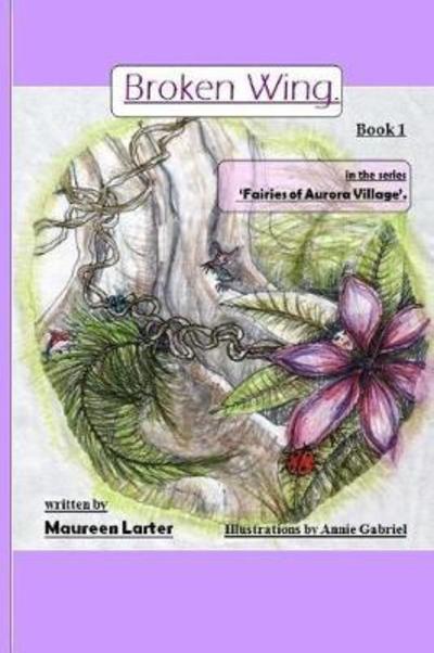 Cover for Maureen Larter · Broken Wing - Fairies of Aurora Village (Paperback Book) (2018)