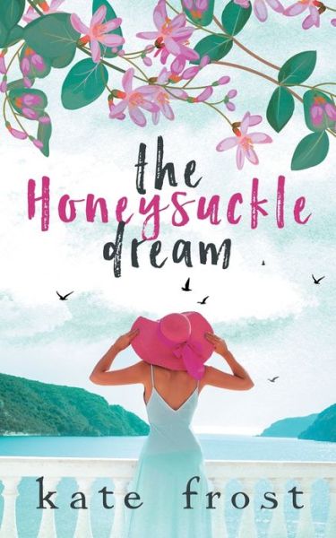 Cover for Kate Frost · The Honeysuckle Dream A standalone love story (Paperback Book) (2019)