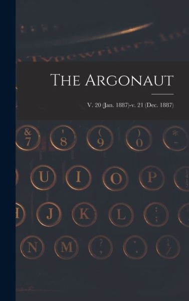 Cover for Anonymous · The Argonaut; v. 20 (Jan. 1887)-v. 21 (Dec. 1887) (Hardcover Book) (2021)