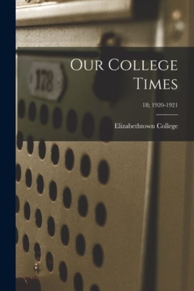 Cover for Elizabethtown College · Our College Times; 18; 1920-1921 (Paperback Book) (2021)