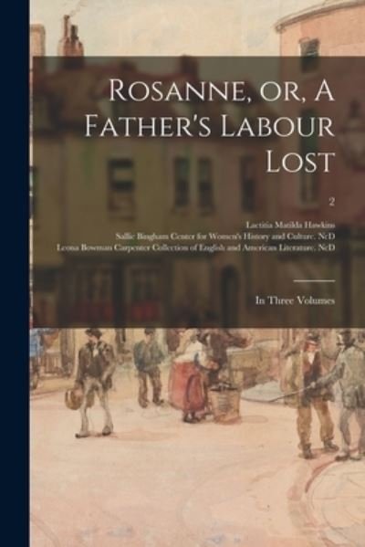 Cover for Laetitia Matilda 1760-1835 Hawkins · Rosanne, or, A Father's Labour Lost (Paperback Book) (2021)