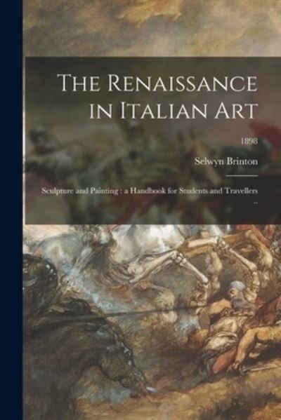 Cover for Selwyn 1859-1940 Brinton · The Renaissance in Italian Art; Sculpture and Painting (Paperback Bog) (2021)