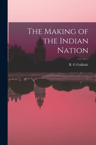 Cover for B G Gokhale · The Making of the Indian Nation (Pocketbok) (2021)