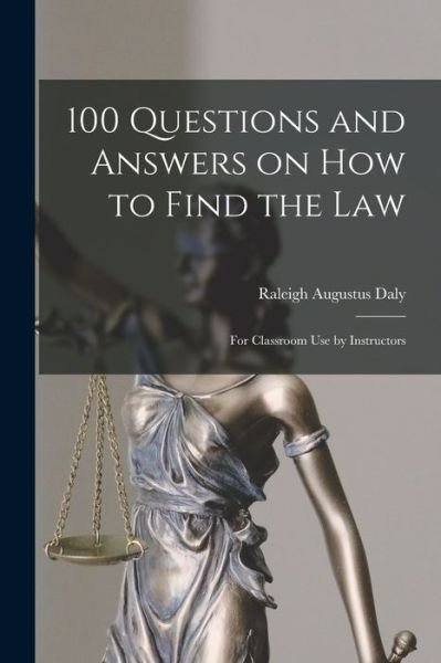 Cover for Raleigh Augustus 1857- Daly · 100 Questions and Answers on How to Find the Law (Pocketbok) (2021)