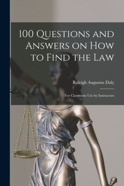 Cover for Raleigh Augustus 1857- Daly · 100 Questions and Answers on How to Find the Law (Paperback Book) (2021)