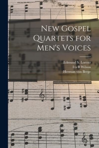 New Gospel Quartets for Men's Voices - Ira B Wilson - Books - Legare Street Press - 9781015113091 - September 10, 2021