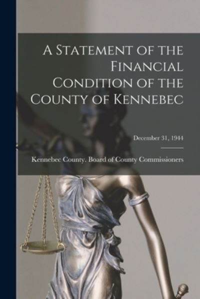 Cover for LLC Creative Media Partners · A Statement of the Financial Condition of the County of Kennebec; December 31, 1944 (Paperback Book) (2021)