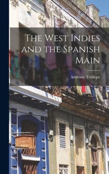 Cover for Anthony Trollope · West Indies and the Spanish Main (Bog) (2022)
