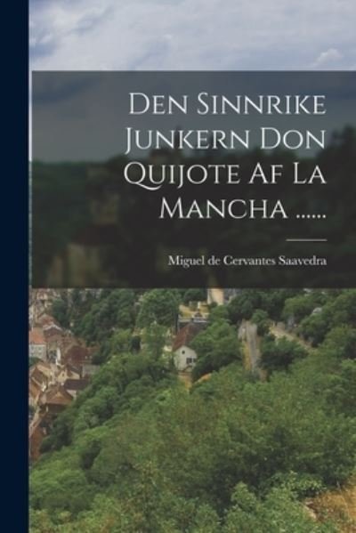 Cover for Miguel de Cervantes Saavedra · Den Sinnrike Junkern Don Quijote Af la Mancha ... ... (Bog) (2022)