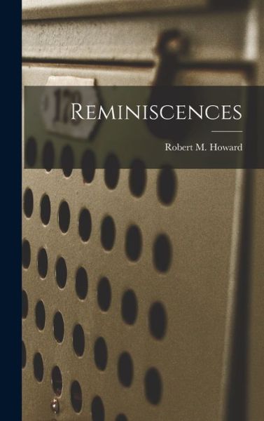 Cover for Robert M. Howard · Reminiscences (Book) (2022)