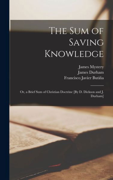 Cover for David Dickson · Sum of Saving Knowledge; or, a Brief Sum of Christian Doctrine [by D. Dickson and J. Durham] (Book) (2022)
