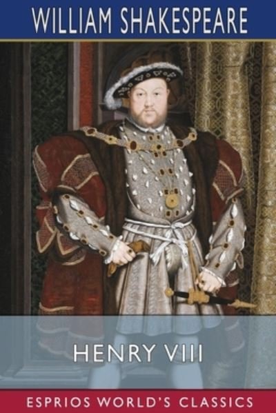Henry VIII (Esprios Classics) - Inc. Blurb - Books - Blurb, Inc. - 9781034994091 - May 6, 2024